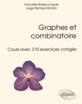 Francette Bories-Longuet et Jorge Ramirez-Alfonsin - Graphes et combinatoire - Cours avec 210 exercices corrigés.