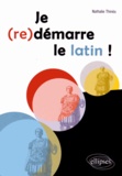 Nathalie Thines et Patrick Thinès - Je (re)démarre le latin !.
