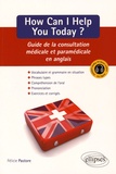 Félicie Pastore - How Can I Help You Today ? - Guide de la consultation médicale et paramédicale en anglais.