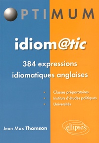 Jean-Max Thomson - Idiomatic - 384 expressions idiomatiques anglaises.