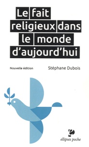 Stéphane Dubois - Le fait religieux dans le monde d'aujourd'hui.