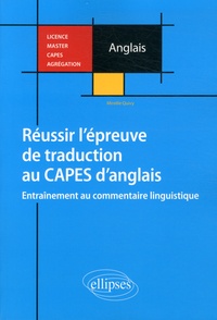 Mireille Quivy - Réussir l'épreuve de traduction au CAPES d'anglais - Entraînement au commentaire linguistique.