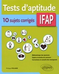 Philippe Poujade - Tests d'aptitude IFAP - 10 sujets corrigés.