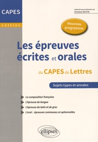 Christine Seutin - Les épreuves écrites et orales au CAPES de Lettres - Nouveau programme.