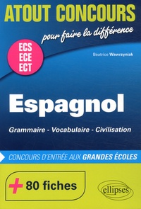 Béatrice Wawrzyniak - Espagnol ECS ECE ECT - Grammaire, vocabulaire, civilisation.