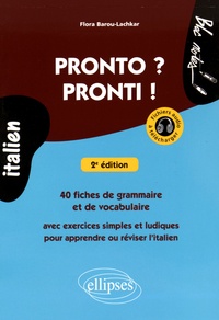 Flora Barou-Lachkar - Pronto ? Pronti ! - 40 fiches de grammaire et de vocabulaire avec exercices simples et ludiques pour apprendre ou réviser l'italien.