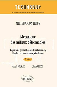 Mostafa Fourar et Claude Chèze - Mécanique des milieux déformables - Equations générales, solides élastiques, fluides, turbomachines, similitude.