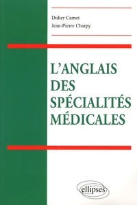 Didier Carnet et Jean-Pierre Charpy - L'anglais des spécialités médicales.