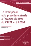 Mikaël Benillouche - Le droit pénal et la procédure pénale à l'examen d'entrée du CRFPA et à l'ENM.