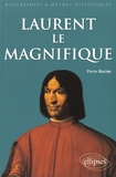 Pierre Racine - Laurent le Magnifique (1449-1492) - Un prince italien de la Renaissance.