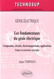 Jacques Yvergniaux - Les fondamentaux du génie électrique - Composants, circuits, électromagnétisme, applications.