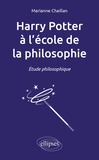 Marianne Chaillan - Harry Potter à l'école de la philosophie - Etude philosophique.