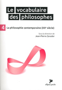 Jean-Pierre Zarader - Le vocabulaire des philosophes - Tome 4, La philosophie contemporaine (XXe siècle).