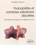 Christophe Chesneau - Probabilités et variables aléatoires discrètes - 430 exercices corrigés avec rappels de cours.