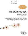 Christoph Dürr et Jill-Jênn Vie - Programmation efficace - Les 128 algorithmes qu'il faut avoir compris et codés en Python au cours de sa vie.