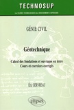 Eric Gervreau - Géotechnique - Calcul des fondations et ouvrages en terre - Cours et exercices corrigés.