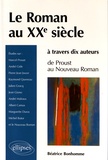 Béatrice Bonhomme - Le roman au XXe siècle à travers 10 auteurs - De Proust au Nouveau Roman.