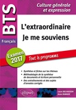 Laure Belhassen et Anne Ramade - Français BTS L'extraordinaire - Je me souviens - Examen 2017 Tout le programme Culture générale et expression.
