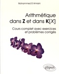 Mohammed El Amrani - Arithmétique dans Z et dans K[X - Cours complet avec exercices et problèmes corrigés.