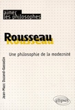 Jean-Marc Durand-Gasselin - Rousseau - Une philosophie de la modernité.