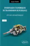 Jacques Dufailly - Engrenages cylindriques de transmission de puissance - Etude géometrique.