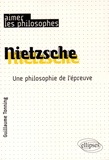 Guillaume Tonning - Nietzsche - Une philosophie de l'épreuve.