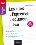 Margot Chhlang - Les clés de l'épreuve de sciences éco - 55 fiches Tle ES, méthodologie rappels de cours, sujets.
