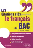Laure Fabrègue - Les citations clés pour réussir le français au bac 1re toutes séries.