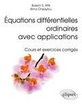 Basem S Attilli et Rima Cheaytou - Equations différentielles ordinaires avec applications - Cours et exercices corrigés.