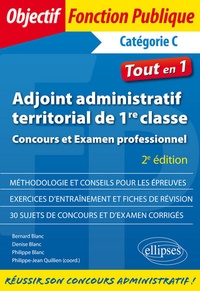 Philippe-Jean Quillien et Bernard Blanc - Adjoint administratif territorial de 1re classe Catégorie C - Concours et examen professionnel.