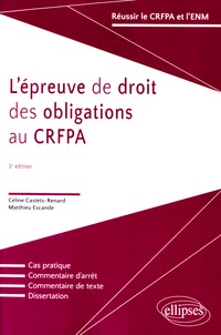 Céline Castets-Renard et Matthieu Escande - L'épreuve de droit des obligations au CRFPA.