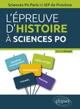 Benoît Drouot - L'épreuve d'histoire à Sciences Po - Sciences Po Paris et IEP de Province. Tout ce qu'il faut savoir pour réussir le concours d'entrée.