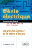 Christophe François - Génie électrique : Les grandes fonctions de la chaîne d'énergie IUT, BTS, CPGE (TSI et ATS), écoles d'ingénieurs - Cours complet illustré.