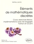 Mathieu Jaume - Eléments de mathématiques discrètes - Cours, exercices résolus, implémentations avec les langages Python et OCaml.