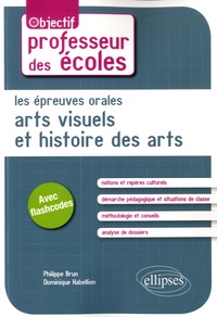 Philippe Brun et Dominique Habellion - Les épreuves orales d'arts visuels et d'histoire des arts.