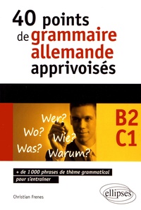 Christian Frenes - 40 points de grammaire allemande apprivoisés B2-C1.