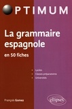 François Gomez - La grammaire espagnole en 50 fiches.