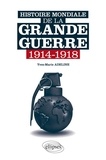 Yves-Marie Adeline - Histoire mondiale de la Grande Guerre 1914-1918.
