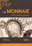 Michel Ruimy et Christopher Dembik - La monnaie - Fonctions, mécanismes et évolutions.