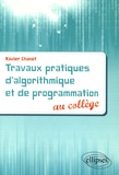 Xavier Chanet - Travaux pratiques d'algorithmique et de programmation au collège.