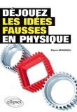 Pierre Spagnou - Déjouez les idées fausses en physique.