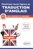 Marine Laurent - Manuel pour réussir l'épreuve de traduction d'anglais aux examens et concours - Spécial thème version.