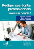 Evelyne Vernisse - Rédiger ses écrits professionnels avec un coach ! - Situations concrètes - Outils et méthodes - Questions/réponses.
