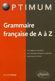 Arnold Grémy - Grammaire française de A à Z.