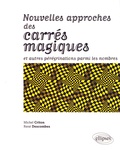 Michel Criton et René Descombes - Nouvelles approches des carrés magiques et autres pérégrinations parmi les nombres.