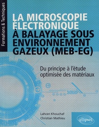 Lahcen Khouchaf et Christian Mathieu - La microscopie électronique à balayage sous environnement gazeux (MEB-EG) - Du principe à l'étude optimisée des matériaux.