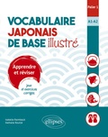 Isabelle Raimbault et Nathalie Rouillé - Vocabulaire japonais de base illustré, Palier 1, A1-A2 - Apprendre et réviser, jeux et exercices corrigés.