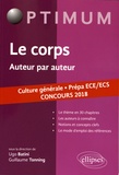Ugo Batini et Guillaume Tonning - Le corps, auteur par auteur - Culture générale prépa ECE/ECS, concours 2018.
