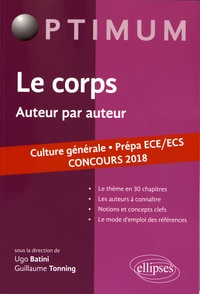 Ugo Batini et Guillaume Tonning - Le corps, auteur par auteur - Culture générale prépa ECE/ECS, concours 2018.