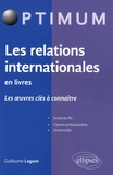 Guillaume Lagane - Les relations internationales en livres - Les oeuvres clés à connaître.